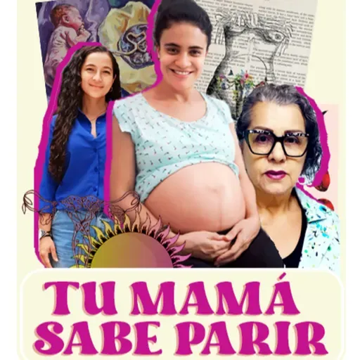 Tu mamá sabe parir: Entrevista entre la periodista Katherine Borja Cordoba y la partera Alejandra Isaza sobre el parto humanizado y la violencia obstétrica