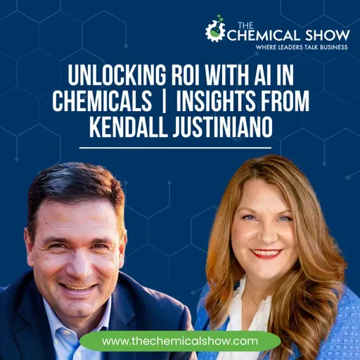 Unlocking ROI with AI in Chemicals | Insights from Kendall Justiniano - Ep. 267