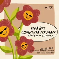 será que compensa ser mãe?