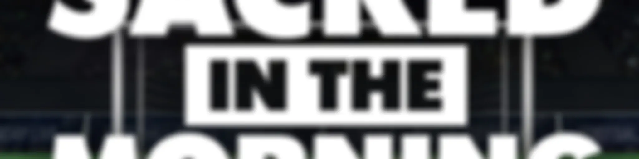 Sacked in the Morning