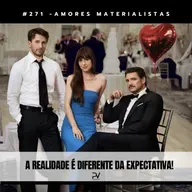 #271 - AMORES MATERIALISTAS