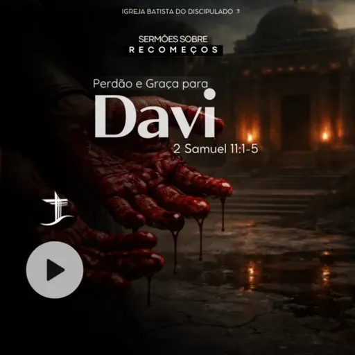 Perdão e graça para Davi | 2 Samuel 11. 1-5