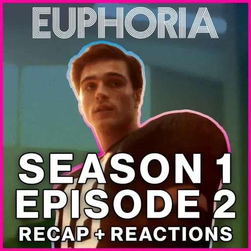 Euphoria Season 1 Episode 2 Recap + Reactions | Nate Jacobs, his dad, and Jules