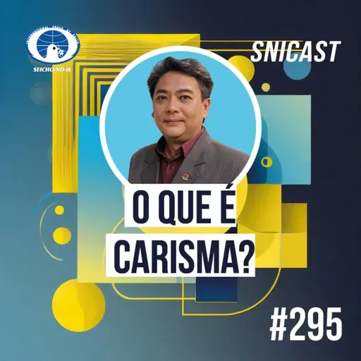 SNICAST #295 - O que é carisma?
