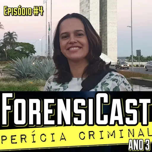 ForensiCast S03E04 | IDENTIFICAÇÃO DE PESSOAS DESAPARECIDAS com a Perita Criminal Laryssa Bezerra, GO