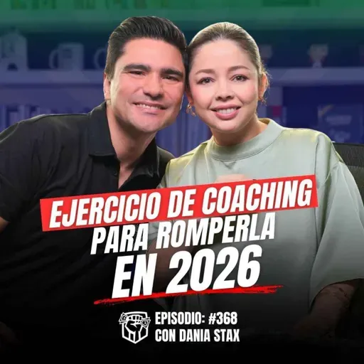 Haz este Ejercicio de Coaching para Romperla en 2026 (Ep-368) Ft. Dania Stax