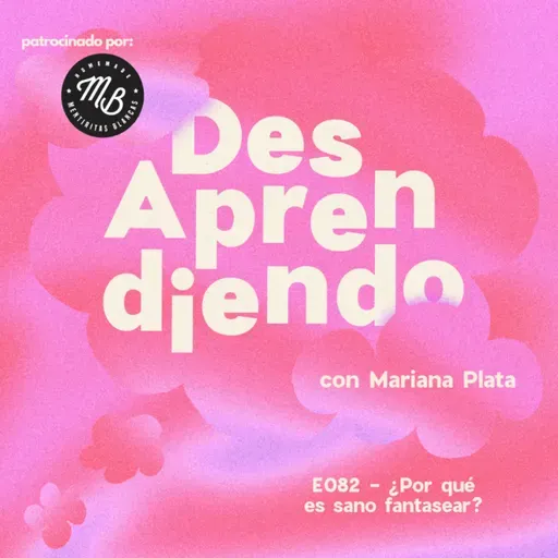 E082 - ¿Por qué es sano fantasear?