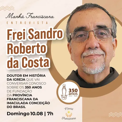 Manhã Franciscana | Programa 329 | 10.08.2025