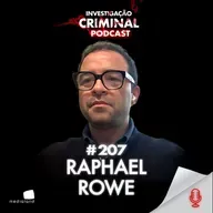 ELE APRESENTA UMA SÉRIE NA NETFLIX EM QUE VISITA PRISÕES PELO MUNDO - RAPAHEL ROWE - INVESTIGAÇÃO CRIMINAL PODCAST #207