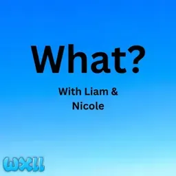 What? With Liam & Nicole