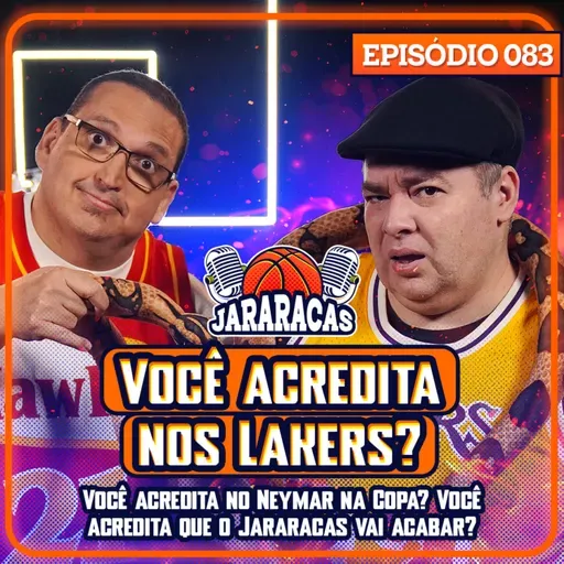 VOCÊ ACREDITA QUE O JARARACAS VAI ACABAR? E O NEYMAR NA COPA? E NOS LAKERS? | JARARACAS #83