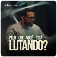 PELO QUE VOCÊ ESTÁ LUTANDO? | Cesar Tavares