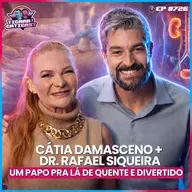 EP 726 - CÁTIA DAMASCENO E DR. RAFAEL SIQUEIRA