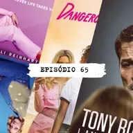 #65 | "LOOK BOTH WAYS", "DANGEROUS LIAISONS", "TONY ROBBINS: I AM NOT YOUR GURU"