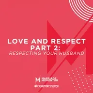 Love and Respect | Part 2: Respecting Your Husband