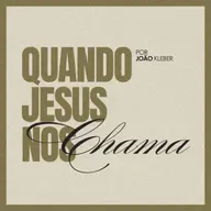 #160 João Kleber - Quando Jesus nos chama