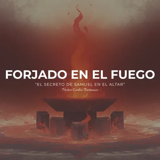 Forjado en el fuego / 1 Samuel 2:18