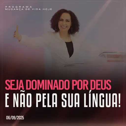 Seja dominado por Deus e não pela sua língua! | Mudança de Vida Hoje