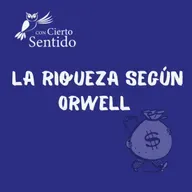 La riqueza según Orwell - Temporada 48 