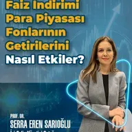 Faiz İndirimi Para Piyasası Fonlarının Getirilerini Nasıl Etkiler?