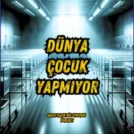 #337 Dünya Çocuk Yapmıyor!