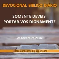 SOMENTE DEVEIS PORTAR-VOS DIGNAMENTE