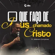 O que faço de Jesus chamado Cristo | Pr. Jeferson Gonçalves