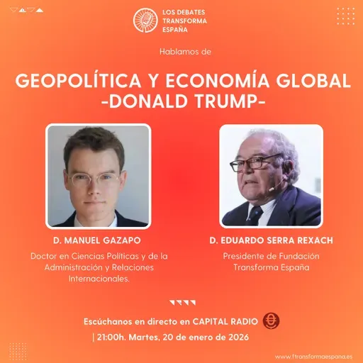 Los Debates Transforma España. Geopolítica y economía global: la influencia de Donald Trump
