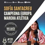 131. El éxito no está en los resultados. Campeona de Europa y Récord de España | Sofía Santacreu