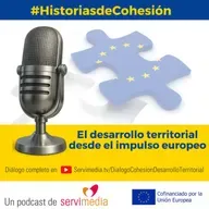 #HistoriasdeCohesión | El desarrollo territorial desde el impulso europeo