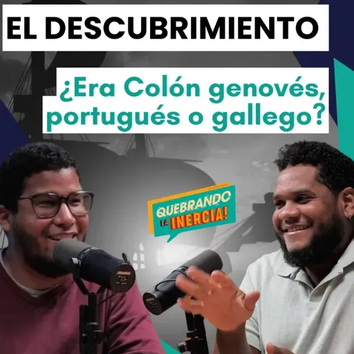 Episodio #53 - El Descubrimiento: ¿Era Colón genovés, portugués o gallego?