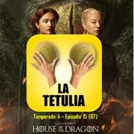 HOUSE OF THE DRAGON – PRIMERA TEMPORADA (Reseña) | LA TETULIA (T4 E15)