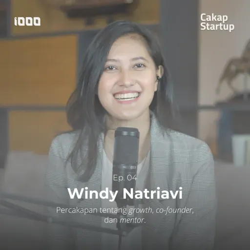  Cakap Startup Ep. 4: Windy Natriavi | Percakapan tentang Growth, Co-founder, dan Mentor!