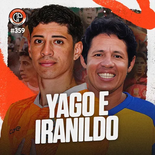 #359 - Yago Ferreira (Jogador do Nova Iguaçu) e Iranildo (Ex-Jogador do Flamengo)