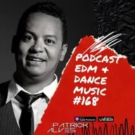 PodCast Patrick Alves EDM & Dance Music #168