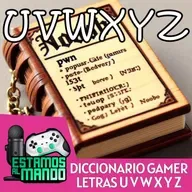 EAM 8-68 -Diccionario- Diccionario Gamer Ep.20 final U, V, W, X, Y, Z