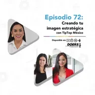 Ep. 72: Creando tu imagen estratégica con TipTop México