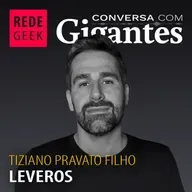 Conversa Com Gigantes - Tiziano do Grupo Leveros