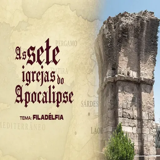AS SETE IGREJAS DO APOCALIPSE - TEMA: FILADÉLFIA