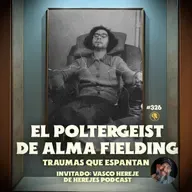 E326: El poltergeist de Alma Fielding: Traumas que espantan (con Vasco Hereje)