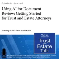 Using AI for Document Review: Getting Started for Trust and Estate Attorneys
