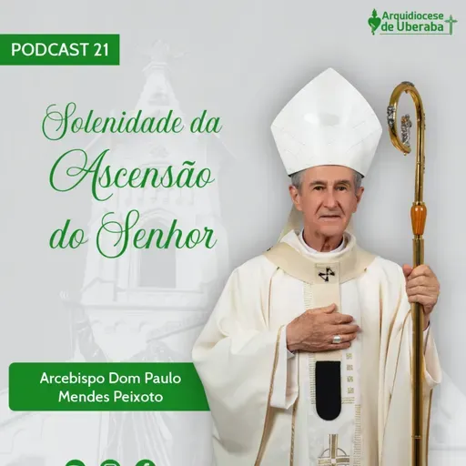 Dom Paulo #21 - Solenidade da Ascensão do Senhor 01/06/25