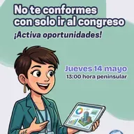 ¡Activa oportunidades! No te conformes con solo ir al congreso