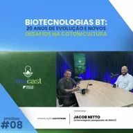 #008 IMAcast | Biotecnologias BT: 20 anos de evolução e novos desafios na cotonicultura