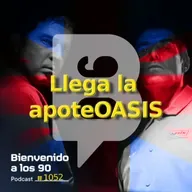 1052 - La apoteOASIS, la historia del regreso de OASIS (2)