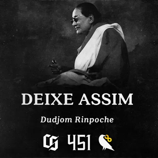 #451 - Dudjom Rinpoche - Deixe Assim