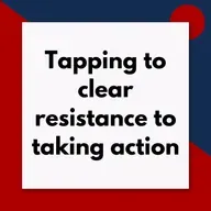 Tapping to clear your resistance to change (Pod #662)
