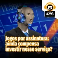 BlastCast #293 – Jogos por assinatura: ainda compensa investir nesse serviço?