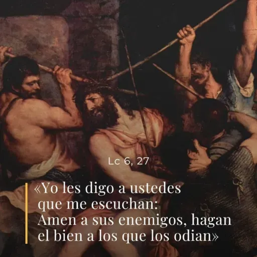 Lucas 6, 27-36 - XXIII Jueves del Tiempo Ordinario