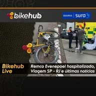 Bikehub Live - Remco Hospitalizado, Viagem SP-RJ e últimas notícias